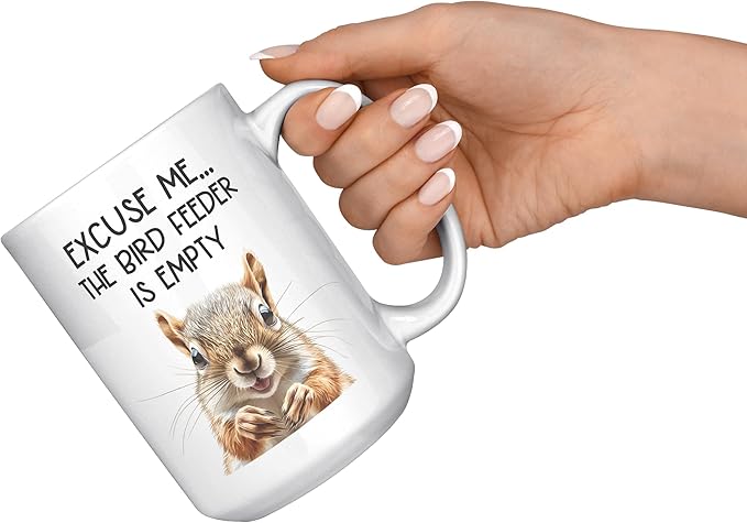 Coveted Goods Funny Squirrel Mug, Excuse Me the Bird Feeder Is Empty 15oz White Ceramic Coffee Mug, Hilarious Gift for Bird Lovers, Birdwatchers, and Backyard Wildlife Enthusiasts