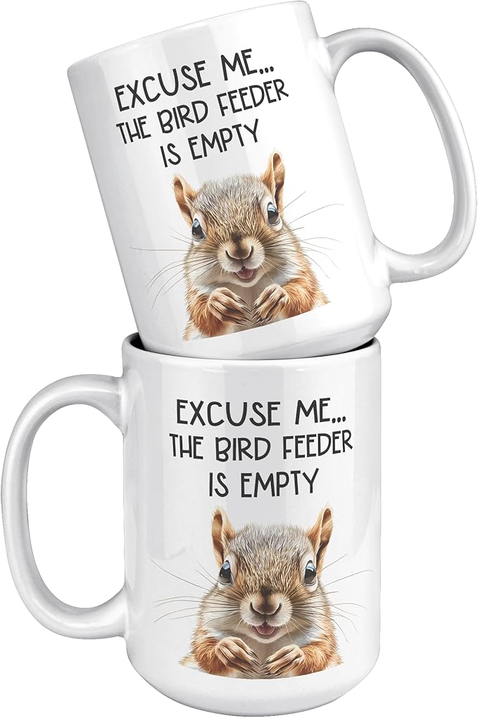 Coveted Goods Funny Squirrel Mug, Excuse Me the Bird Feeder Is Empty 15oz White Ceramic Coffee Mug, Hilarious Gift for Bird Lovers, Birdwatchers, and Backyard Wildlife Enthusiasts