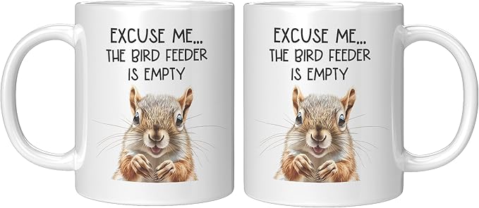 Coveted Goods Funny Squirrel Mug, Excuse Me the Bird Feeder Is Empty 11oz White Ceramic Coffee Mug, Hilarious Gift for Bird Lovers, Birdwatchers, and Backyard Wildlife Enthusiasts