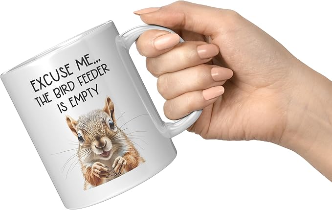 Coveted Goods Funny Squirrel Mug, Excuse Me the Bird Feeder Is Empty 11oz White Ceramic Coffee Mug, Hilarious Gift for Bird Lovers, Birdwatchers, and Backyard Wildlife Enthusiasts