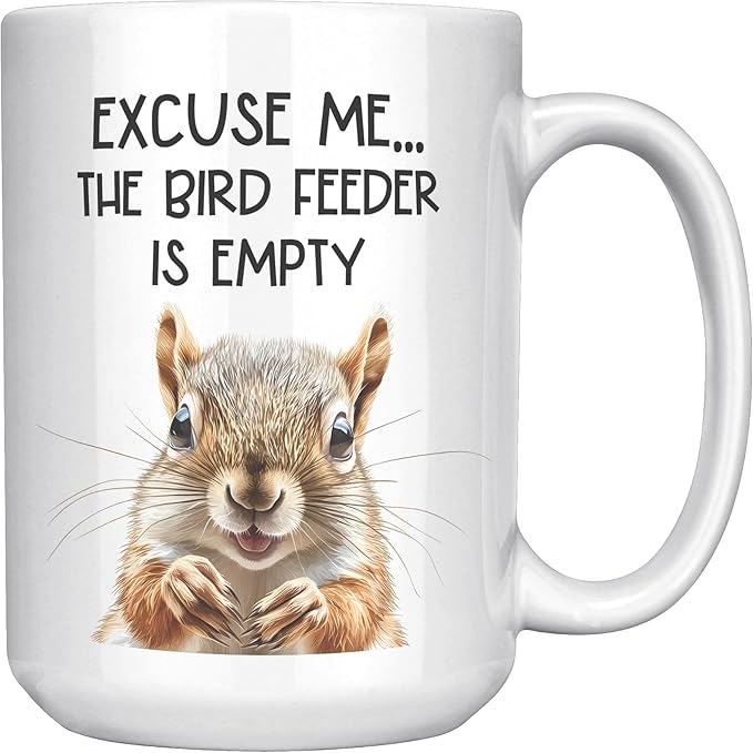 Coveted Goods Funny Squirrel Mug, Excuse Me the Bird Feeder Is Empty 15oz White Ceramic Coffee Mug, Hilarious Gift for Bird Lovers, Birdwatchers, and Backyard Wildlife Enthusiasts